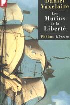 Couverture du livre « Les mutins de la liberté » de Daniel Vaxelaire aux éditions Libretto