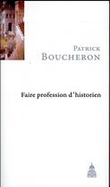 Couverture du livre « Faire profession d'historien » de Patrick Boucheron aux éditions Editions De La Sorbonne