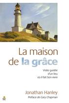 Couverture du livre « La maison de la grâce » de Jonathan Hanley aux éditions Farel