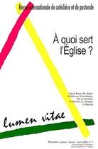 Couverture du livre « REVUE LUMEN VITAE N.2002/1 ; à quoi sert l'Eglise ? » de Revue Lumen Vitae aux éditions Lumen Vitae