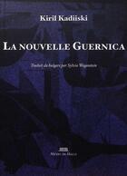 Couverture du livre « La Nouvelle Guernica » de Kiril Kadiiski aux éditions Michel De Maule