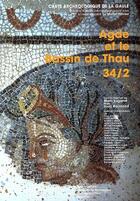 Couverture du livre « Carte archéologique de la Gaule Tome 34/2 : Agde et le bassin de Thau » de Carte Archeologique De La Gaule aux éditions Maison Des Sciences De L'homme