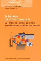 Couverture du livre « Tribologie dans les transports - de l'analyse a l'echelle du contact a la fiabilite des systemes mec » de Denape/Paris aux éditions Ppur