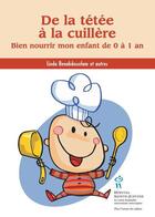 Couverture du livre « De la tétée à la cuillère ; bien nourrir mon enfant de 0 à 1 an » de Linda Benabdesselam aux éditions Sainte Justine