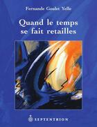 Couverture du livre « Quand le temps se fait retailles » de Fernande Goulet Yelle aux éditions Pu Du Septentrion