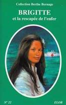 Couverture du livre « Brigitte et la rescapée de l'enfer » de Berthe Bernage aux éditions Elor