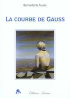 Couverture du livre « La courbe de gauss » de Bernadette Fouks aux éditions Tiresias