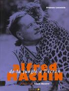 Couverture du livre « Alfred Machin ; De La Jungle A L'Ecran » de Francis Lacassin aux éditions Dreamland