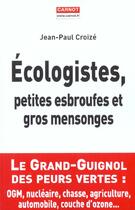 Couverture du livre « Ecologistes ; Petites Esbroufes Et Gros Mensonges » de Jean-Paul Croize aux éditions Carnot
