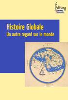 Couverture du livre « Histoire globale ; un autre regard sur le monde » de Laurent Testot aux éditions Sciences Humaines