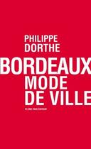Couverture du livre « Bordeaux mode de ville » de Philippe Dorthe aux éditions Pleine Page