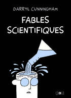 Couverture du livre « Fables scientifiques » de Darryl Cunningham aux éditions Ca Et La
