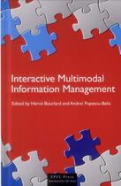 Couverture du livre « Interactive multimodal information management » de Herve Bourlard et Andrei Popescu-Belis aux éditions Ppur
