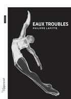 Couverture du livre « Eaux troubles » de Philippe Lafitte aux éditions Bsn Press