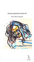 Couverture du livre « Amuse-gueules (tome 6) » de Pierre-René Legrand aux éditions Thebookedition.com