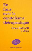 Couverture du livre « En finir avec le capitalisme thérapeutique : soin, politique et communaute » de Josep Rafanell I Orra aux éditions Meteores