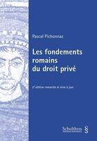 Couverture du livre « Les fondements romains du droit privé (2e édition) » de Pascal Pichonnaz aux éditions Schulthess