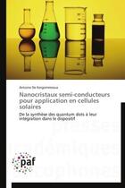 Couverture du livre « Nanocristaux semi-conducteurs pour application en cellules solaires ; de la synthèse des quantum dots à leur intégration dans le dispositif » de Antoine De Kergommeaux aux éditions Presses Academiques Francophones