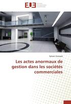 Couverture du livre « Les actes anormaux de gestion dans les sociétés commerciales » de Sylvain Groisard aux éditions Editions Universitaires Europeennes