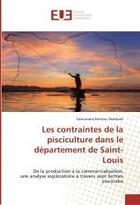 Couverture du livre « Les contraintes de la pisciculture dans le département de Saint-Louis : De la production à la commercialisation, une analyse exploratoire à travers sept fermes piscicoles » de Fatoumata Niakhaté aux éditions Editions Universitaires Europeennes