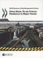 Couverture du livre « Seine-Basin, Ile-de-France 2014 : resilience to major floods » de Ocde aux éditions Ocde