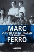 Couverture du livre « La vérité sur la tragédie des Romanov » de Marc Ferro aux éditions Tallandier