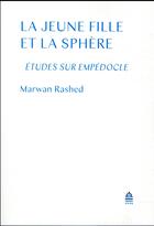Couverture du livre « La jeune fille et la sphère ; études sur Empédocle » de Marwan Rashed aux éditions Sorbonne Universite Presses