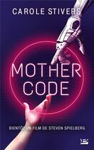 Couverture du livre « Mother code » de Carole Stivers aux éditions Bragelonne