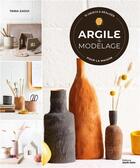 Couverture du livre « Argile et modelage : 15 objets à réaliser pour la maison » de Tania Zaoui aux éditions Marie-claire