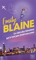 Couverture du livre « Le club des héroïnes qui n'ont pas froid aux yeux » de Emily Blaine aux éditions Harpercollins