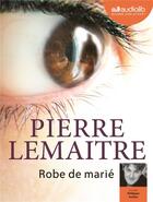 Couverture du livre « Robe de marie - livre audio 1 cd mp3 » de Pierre Lemaitre aux éditions Audiolib