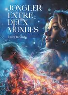 Couverture du livre « Jongler entre deux mondes » de Clara Binard aux éditions Les Trois Colonnes