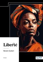 Couverture du livre « Liberté » de Myriam Guibert aux éditions Nombre 7