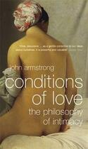 Couverture du livre « CONDITIONS OF LOVE - THE PHILOSOPHY OF INTIMACY » de John Armstrong aux éditions Penguin Books Uk