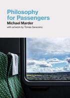 Couverture du livre « PHILOSOPHY FOR PASSENGERS » de Michael Marder et Thomas Saraceno aux éditions Mit Press