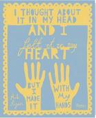 Couverture du livre « I thought about it in my head and i felt it in my heart but i made it with my hands » de Rob Ryan aux éditions Rizzoli