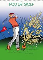 Couverture du livre « Fou de golf calendrier mural 2018 din a3 vertical - dessins humoristiques sur le g » de Keramidas C aux éditions Calvendo