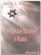 Couverture du livre « The Haskalah Movement in Russia » de Jacob S. Raisin aux éditions Ebookslib