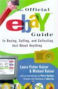 Couverture du livre « The Official eBay Guide to Buying, Selling, and Collecting Just About » de Kaiser Michael aux éditions Touchstone