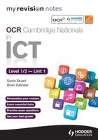 Couverture du livre « My Revision Notes OCR Cambridge Nationals in ICT Levels 1 / 2 Unit 1 U » de Gillinder Brian aux éditions Hodder Education Digital