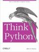 Couverture du livre « Think Python » de Allen B. Downey aux éditions O'reilly Media