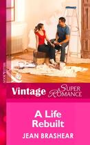 Couverture du livre « A Life Rebuilt (Mills & Boon Vintage Superromance) (The MacAllisters - » de Jean Brashear aux éditions Mills & Boon Series