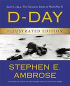 Couverture du livre « D-Day Illustrated Edition » de Stephen E. Ambrose aux éditions Simon & Schuster