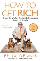 Couverture du livre « HOW TO GET RICH » de Felix Dennis aux éditions Portfolio