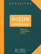 Couverture du livre « ECRIRE POUR CONVAINCRE » de Gerard Vigner aux éditions Hachette Fle