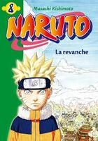 Couverture du livre « Naruto Tome 8 : la revanche » de Masashi Kishimoto aux éditions Hachette Jeunesse