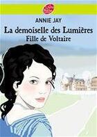 Couverture du livre « La demoiselle des Lumières, fille de Voltaire » de Annie Jay aux éditions Livre De Poche Jeunesse