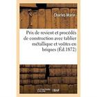 Couverture du livre « Prix de revient et procedes de construction avec tablier metallique et voutes en briques - , etablis » de Marin Charles aux éditions Hachette Bnf