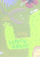 Couverture du livre « Petite Graine (La) » de Badel/Garnier aux éditions Seuil