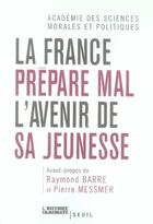 Couverture du livre « La france prépare mal l'avenir de sa jeunesse » de Acad. Des Sciences M aux éditions Seuil